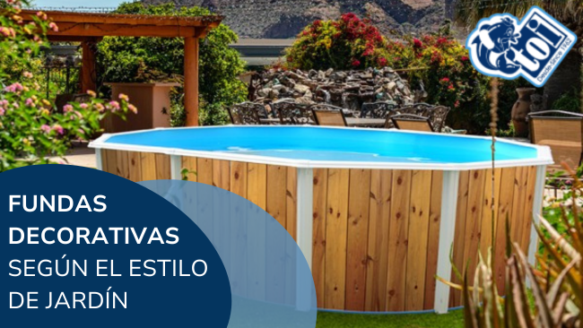 Fundas decorativas para piscinas desmontables: elige según el estilo de tu jardín