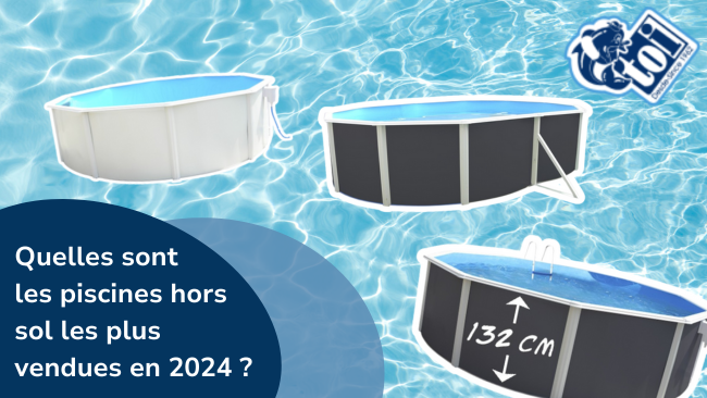 Quelles sont les piscines hors sol les plus vendues en 2024 ?